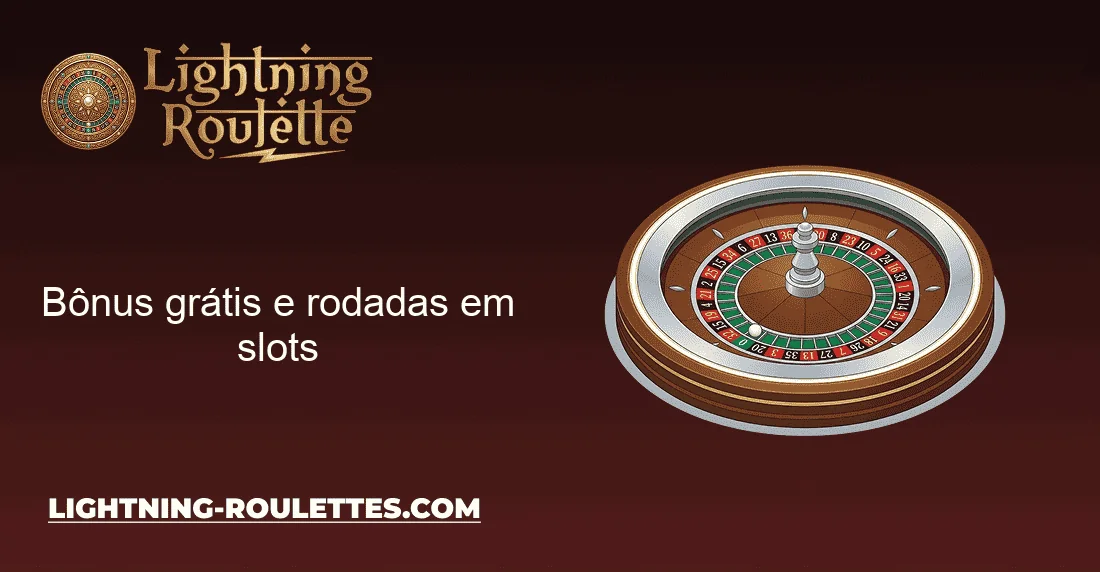Bônus grátis e rodadas em slots