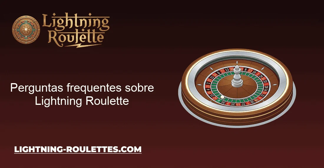 Perguntas frequentes sobre Lightning Roulette Perguntas frequentes sobre Lightning Roulette